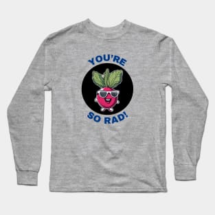 You're So Rad | Radish Pun Long Sleeve T-Shirt